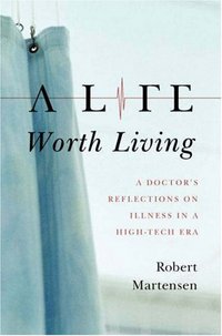 A Life Worth Living by Robert Martensen