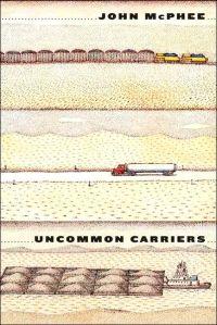 Uncommon Carriers by John McPhee