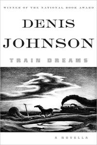 Train Dreams by Denis Johnson