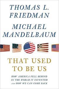 That Used To Be Us by Thomas L. Friedman