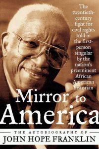 Mirror to America: The Autobiography of John Hope Franklin by John Hope Franklin