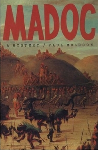 Madoc: A Mystery by Paul Muldoon