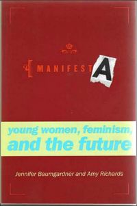 Manifesta by Jennifer Baumgardner