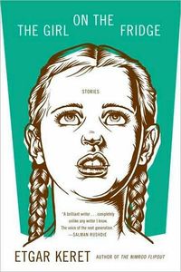 The Girl On The Fridge: Stories by Etgar Keret