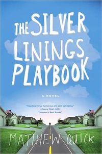 The Silver Linings Playbook by Matthew Quick