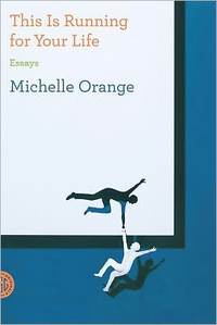 This Is Running For Your Life by Michelle Orange