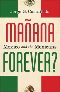 Manana Forever? by Jorge G. Castaneda