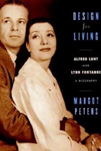 Design for Living: Alfred Lunt and Lynn Fontanne by Margot Peters