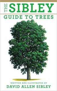 The Sibley Guide to Trees by David Allen Sibley