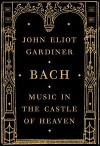 Bach by John Eliot Gardiner