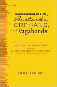 Mongrels, Bastards, Orphans, and Vagabonds by Gregory Rodriguez
