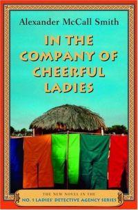In the Company of Cheerful Ladies: by Alexander McCall Smith