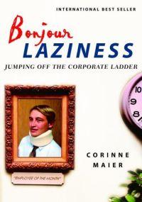 Bonjour Laziness by Corinne Maier