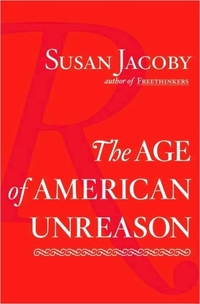 The Age of American Unreason by Susan Jacoby
