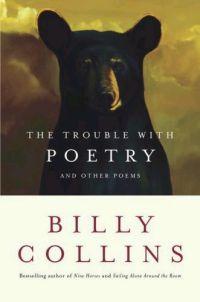 The Trouble with Poetry: And Other Poems by Billy Collins