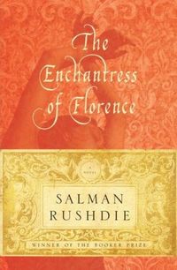 The Enchantress of Florence by Salman Rushdie