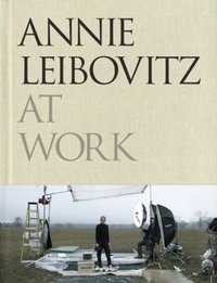 Annie Leibovitz At Work by Annie Leibovitz