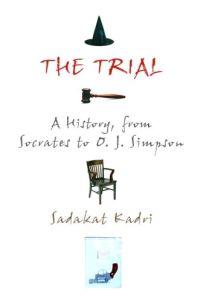 The Trial : A History, from Socrates to O. J. Simpson by Sadakat Kadri