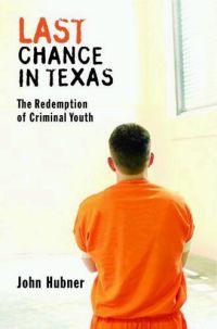Last Chance in Texas by John Hubner