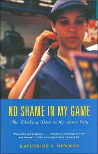 No Shame In My Game by Katherine S. Newman