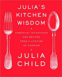 Julia's Kitchen Wisdom by Julia Child