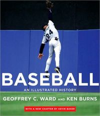 Baseball: An Illustrated History by Geoffrey C. Ward