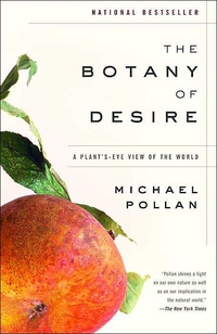 The Botany Of Desire by Michael Pollan