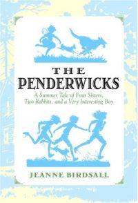 The Penderwicks : A Summer Tale of Four Sisters, Two Rabbits, and a Very Interesting Boy by Jeanne Birdsall