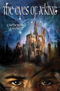 The Eyes Of A King by Catherine Banner