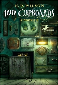 100 Cupboards by N.D. Wilson