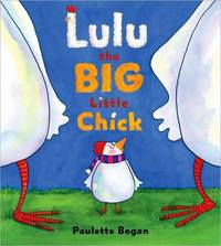 Lulu the Big Little Chick by Paulette Bogan