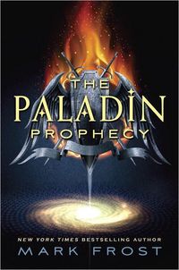 The Paladin Prophecy by Mark Frost