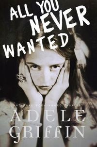 All You Never Wanted by Adele Griffin