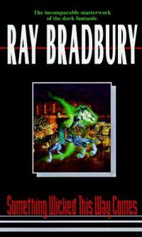 Something Wicked This Way Comes by Ray Bradbury