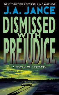 Excerpt of Dismissed with Prejudice by J.A. Jance