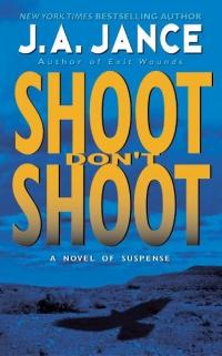 Shoot Don't Shoot by J.A. Jance