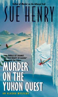 Murder On The Yukon Quest by Sue Henry