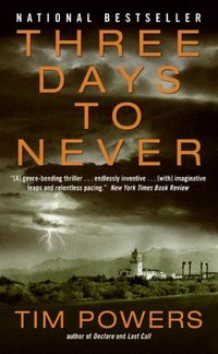 Three Days to Never by Tim Powers