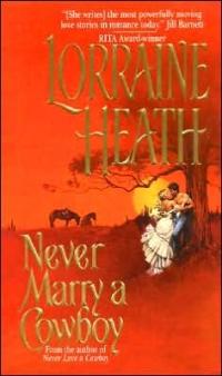 Never Marry a Cowboy by Lorraine Heath