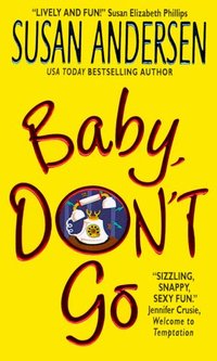 Baby, Don't Go by Susan Andersen