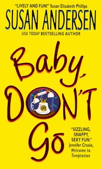 Baby, Don't Go by Susan Andersen
