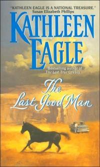 The Last Good Man by Kathleen Eagle