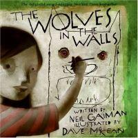 The Wolves in the Walls by Neil Gaiman