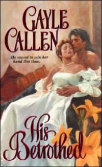Excerpt of His Betrothed by Gayle Callen