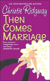 Then Comes Marriage by Christie Ridgway