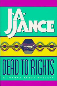 Dead To Rights by J.A. Jance