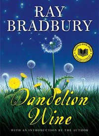 Dandelion Wine by Ray Bradbury