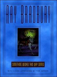 Something Wicked This Way Comes by Ray Bradbury