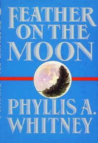 Feather on the Moon by Phyllis A. Whitney