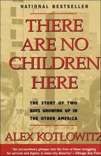 There Are No Children Here by Alex Kotlowitz